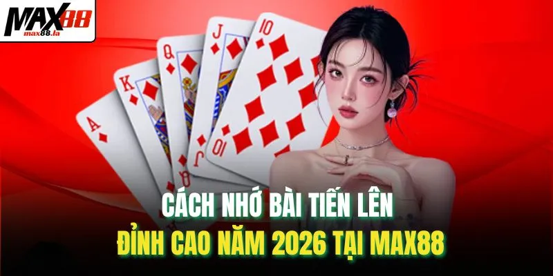 Cách nhớ bài tiến lên