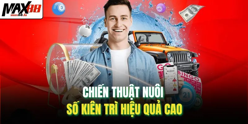 Chiến thuật nuôi số kiên trì hiệu quả cao