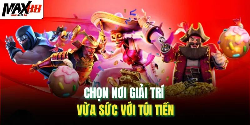 Chọn nơi giải trí vừa sức với túi tiền