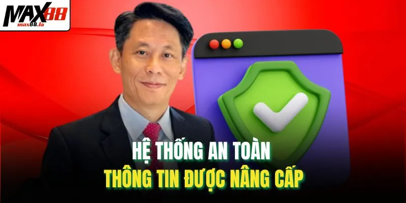 Hệ thống an toàn thông tin được nâng cấp