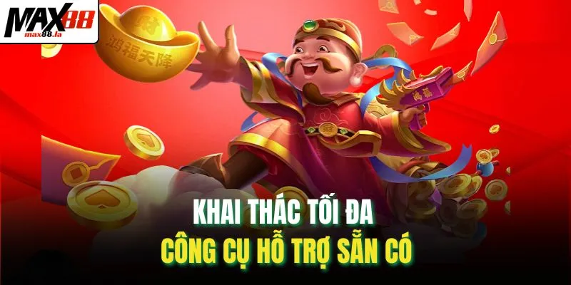 Khai thác tối đa công cụ hỗ trợ sẵn có