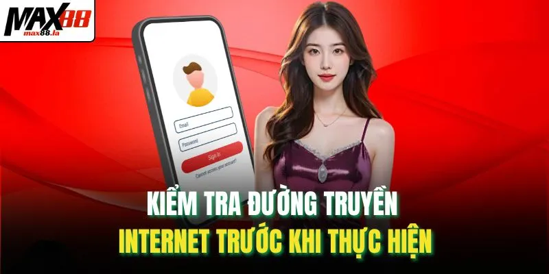 Kiểm tra đường truyền internet trước khi thực hiện