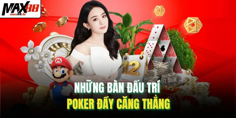 Những bàn đấu trí poker đầy căng thẳng