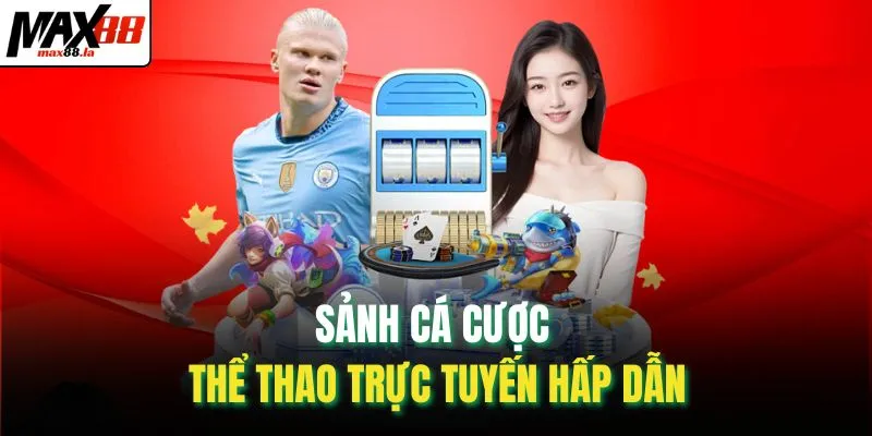 Sảnh cá cược thể thao trực tuyến hấp dẫn